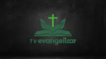 Assistir TV Evangelizar ao vivo em HD Online