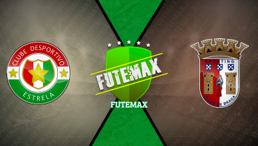Assistir Estrela da Amadora x Braga ao vivo online 19/01/2025