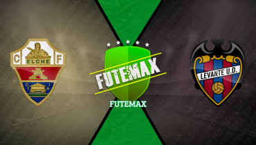 Assistir Elche x Levante ao vivo online 29/08/2025