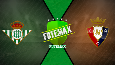 Assistir Real Betis x Osasuna ao vivo online 28/09/2025