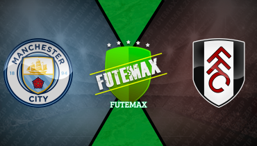 Assistir Manchester City x Fulham ao vivo online 11/02/2026