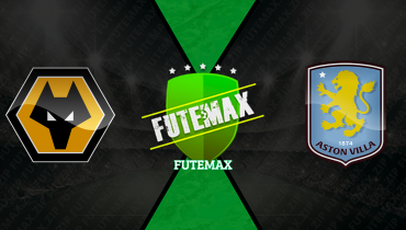 Assistir Wolverhampton x Aston Villa ao vivo online 27/02/2026