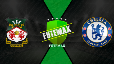 Assistir Wrexham x Chelsea ao vivo online 07/03/2026