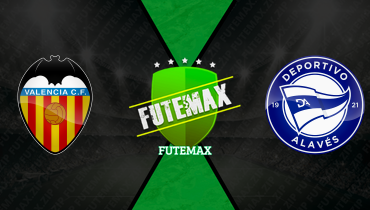 Assistir Valencia x Deportivo Alavés ao vivo online 08/03/2026