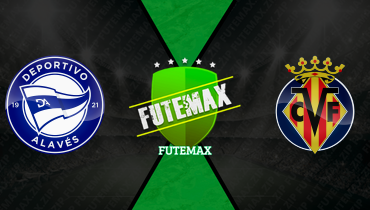 Assistir Deportivo Alavés x Villarreal ao vivo online 13/03/2026