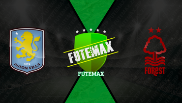 Assistir Aston Villa x Nottingham Forest ao vivo online 07/05/2026