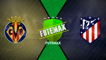 Assistir Villarreal x Atlético de Madrid ao vivo online 24/05/2026