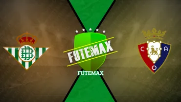 Assistir Real Betis x Osasuna ao vivo online 11/10/2026